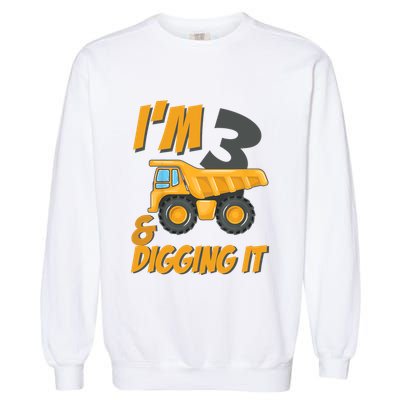 I Am 3 And Digging It Three 3yr 3th Birthday Construction Boy 3 Years Old Garment-Dyed Sweatshirt