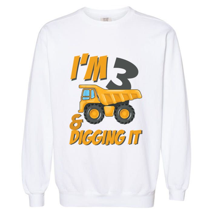 I Am 3 And Digging It Three 3yr 3th Birthday Construction Boy 3 Years Old Garment-Dyed Sweatshirt