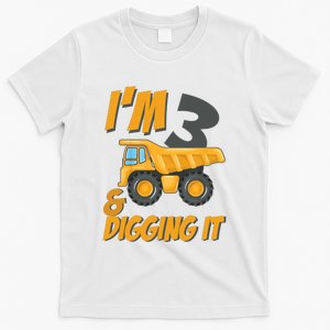 I Am 3 And Digging It Three 3yr 3th Birthday Construction Boy 3 Years Old T-Shirt