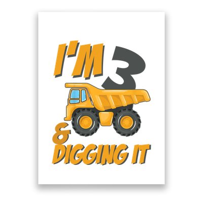 I Am 3 And Digging It Three 3yr 3th Birthday Construction Boy 3 Years Old Poster