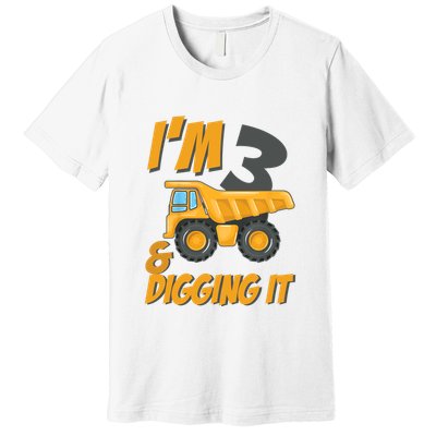I Am 3 And Digging It Three 3yr 3th Birthday Construction Boy 3 Years Old Premium T-Shirt