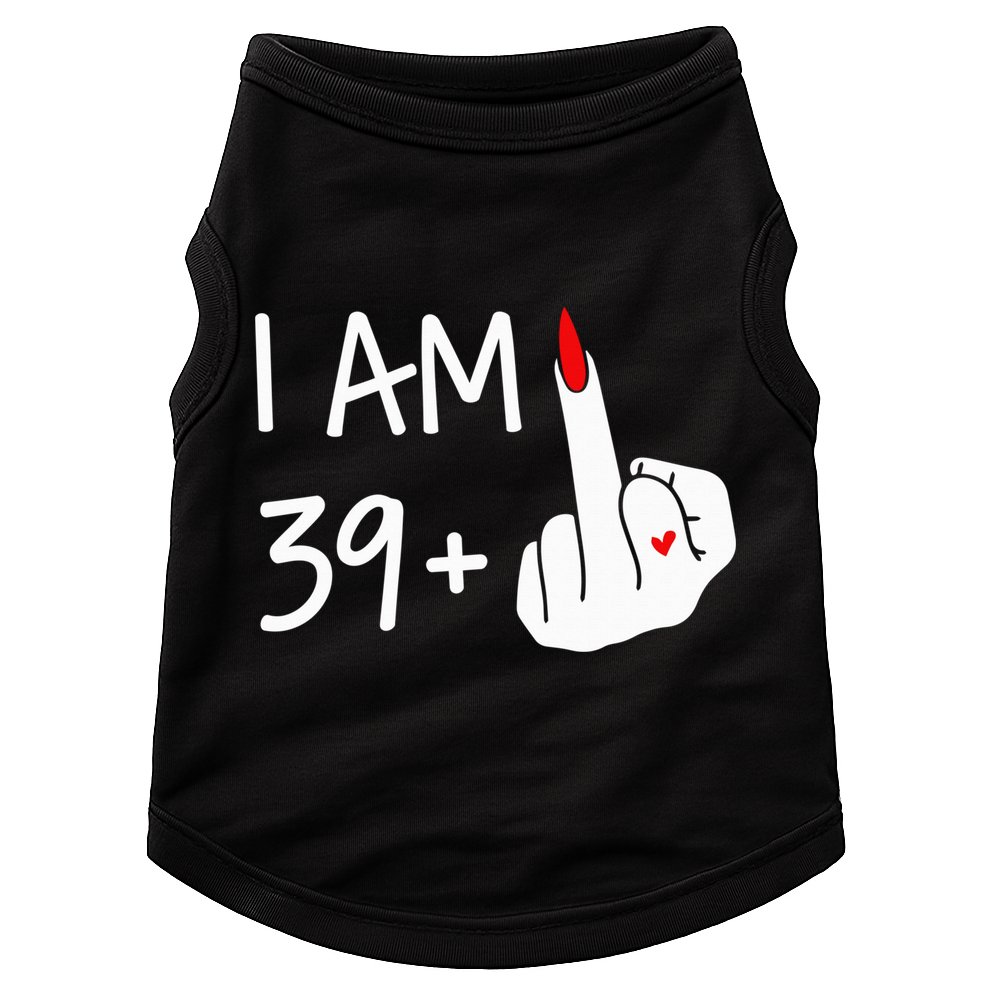 I Am 39 Plus 1 Middle Finger 40th Birthday Wo Mothers Day Doggie Tank