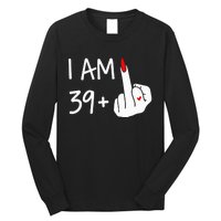 I Am 39 Plus 1 Middle Finger 40th Birthday Wo Mothers Day Long Sleeve Shirt