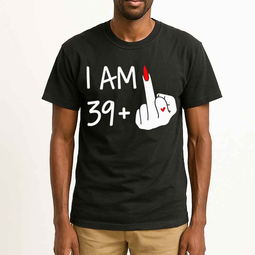 I Am 39 Plus 1 Middle Finger 40th Birthday Wo Mothers Day Tall T-Shirt