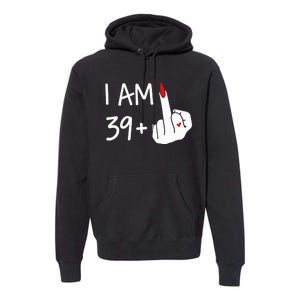 I Am 39 Plus 1 Middle Finger 40th Birthday Wo Mothers Day Premium Hoodie