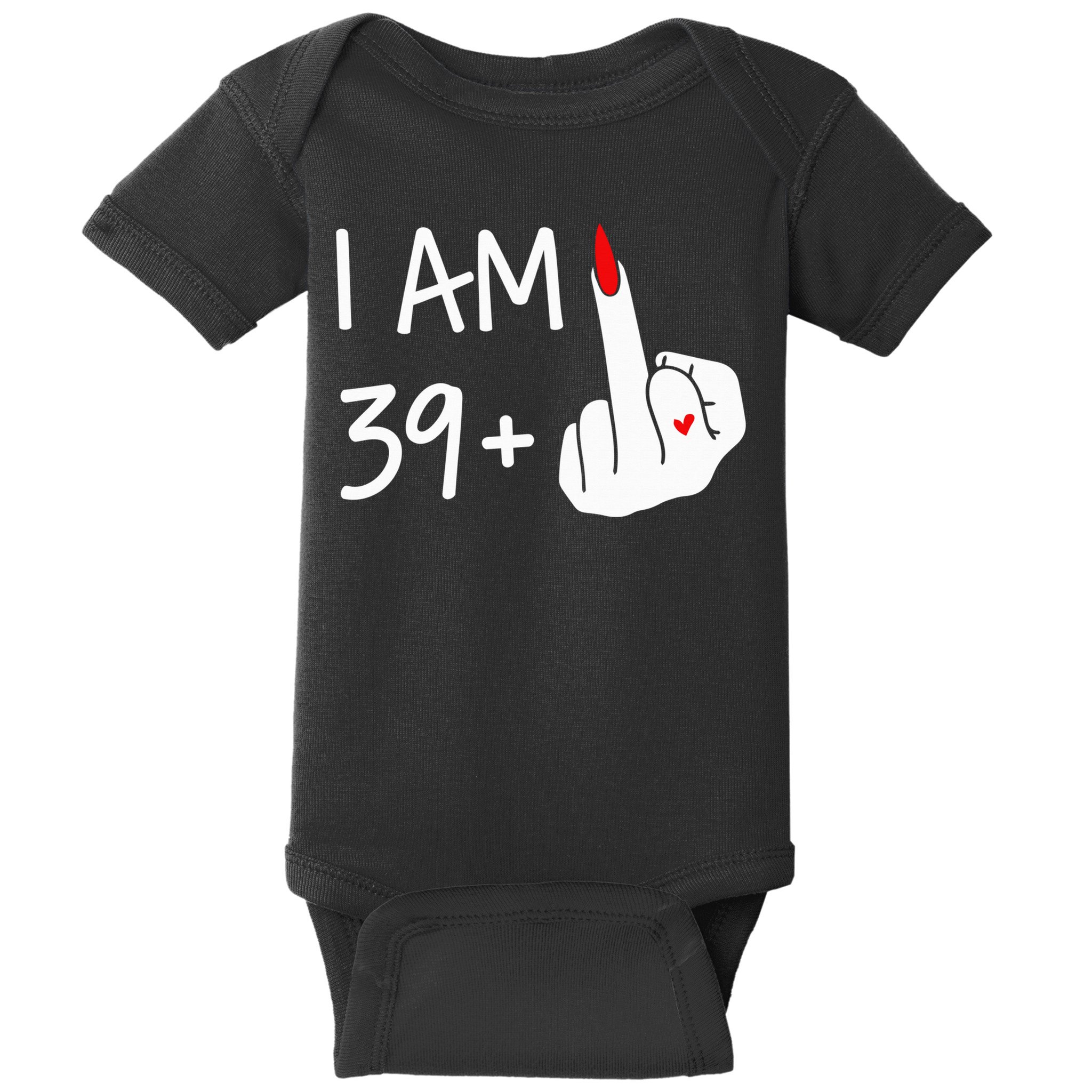 I Am 39 Plus 1 Middle Finger 40th Birthday Wo Mothers Day Baby Bodysuit
