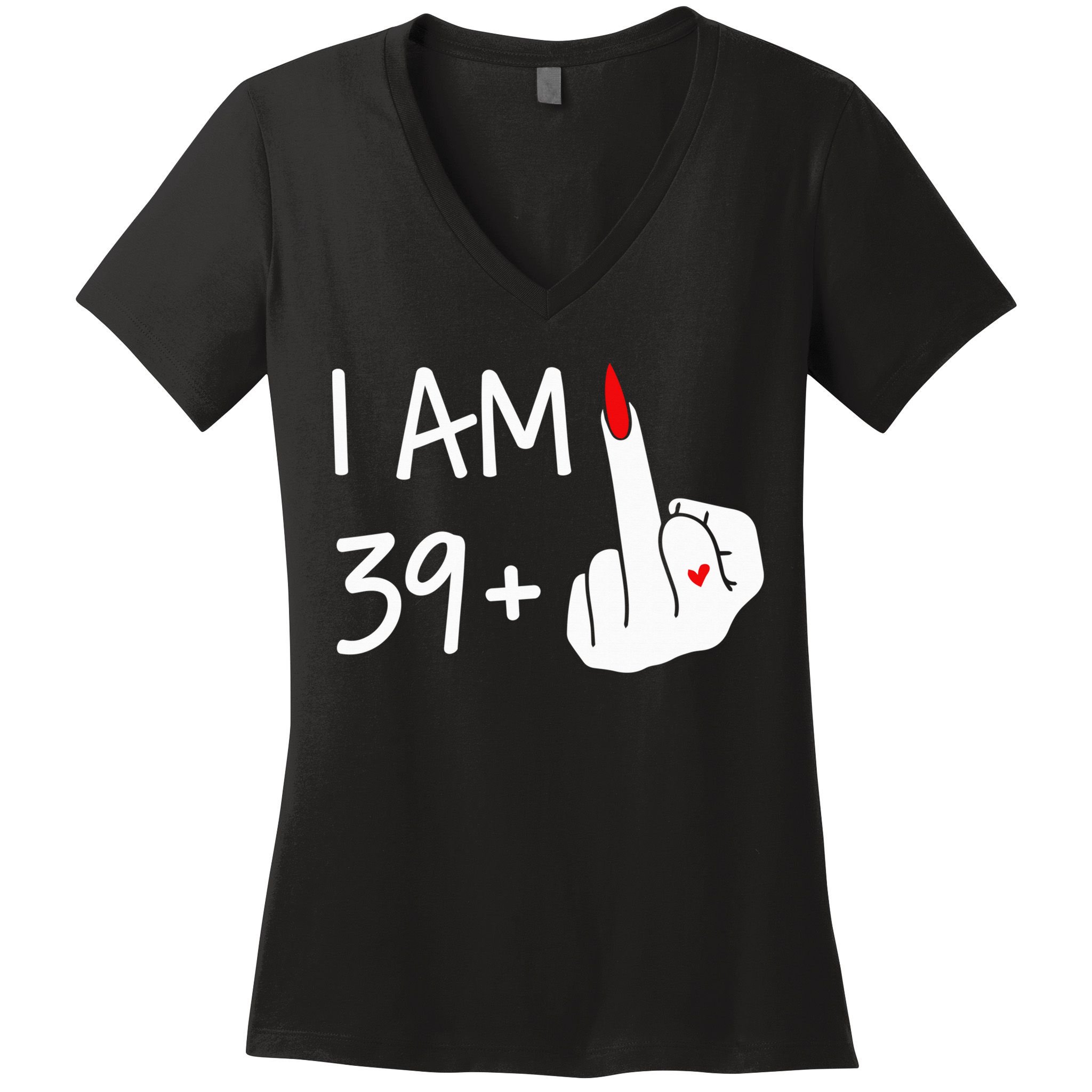 I Am 39 Plus 1 Middle Finger 40th Birthday Wo Mothers Day Women's V-Neck T-Shirt