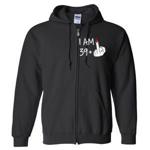 I Am 39 Plus 1 Middle Finger 40th Birthday Wo Mothers Day Full Zip Hoodie