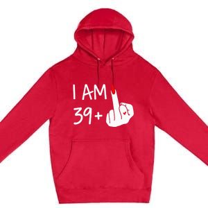 I Am 39 Plus 1 Middle Finger 40th Birthday Wo Mothers Day Premium Pullover Hoodie