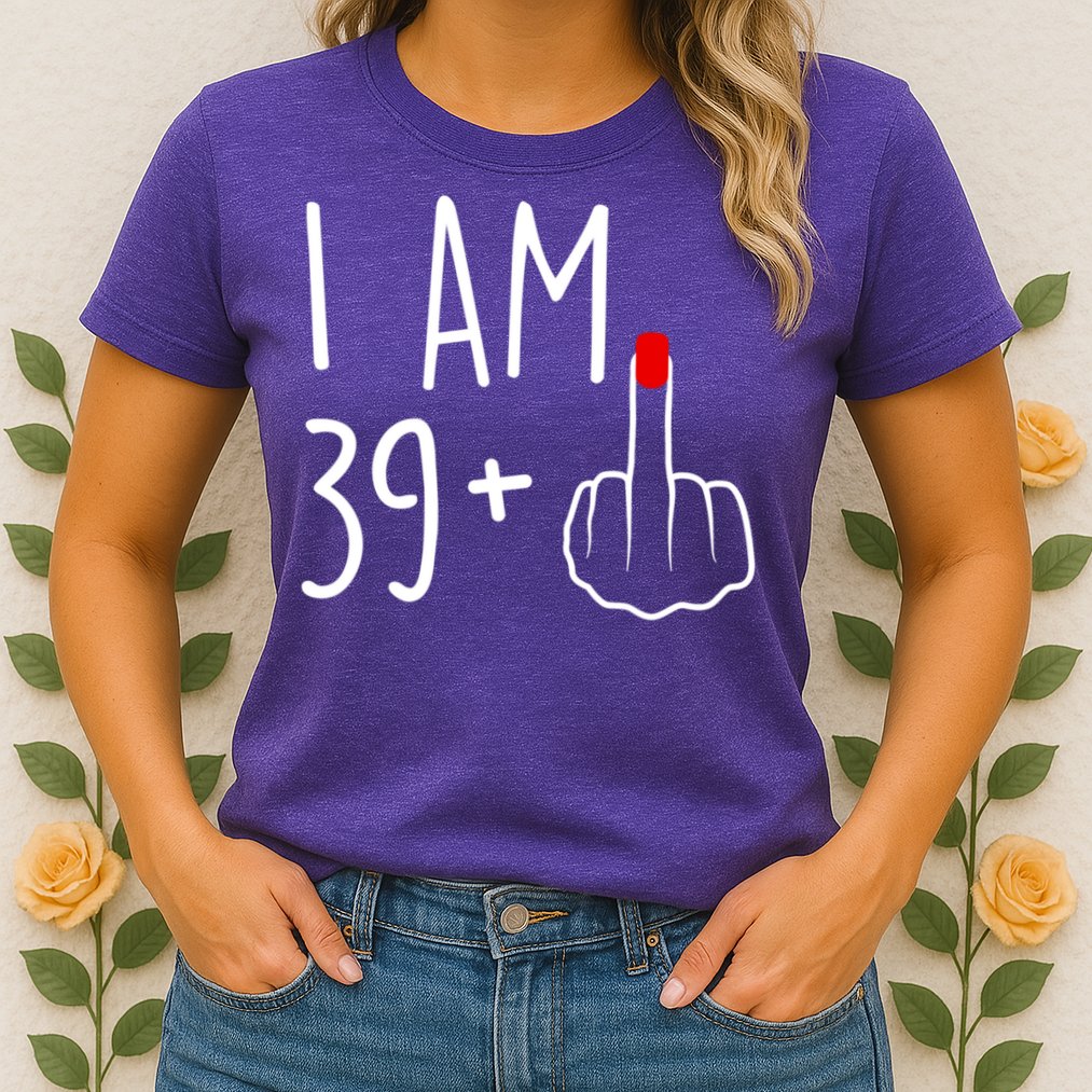 I Am 39 Plus 1 Middle Finger For A 40th Birthday For Women Womens T-Shirt