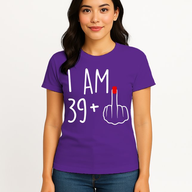 I Am 39 Plus 1 Middle Finger For A 40th Birthday For Women Womens T-Shirt
