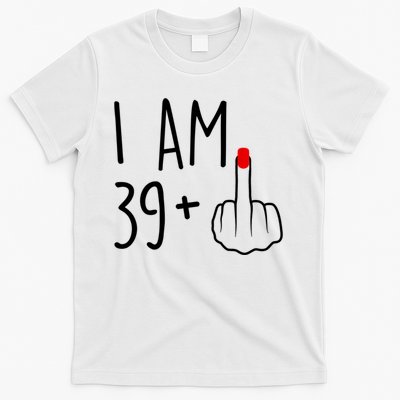 I Am 39 Plus 1 Middle Finger For A 40th Birthday For Women T-Shirt