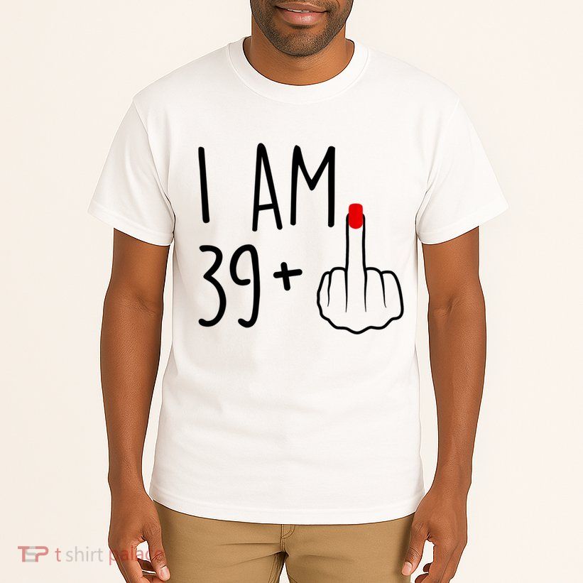 I Am 39 Plus 1 Middle Finger For A 40th Birthday For Women Tall T-Shirt