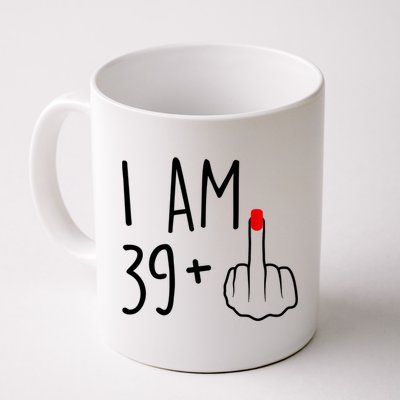I Am 39 Plus 1 Middle Finger For A 40th Birthday For Women Mug
