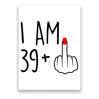 I Am 39 Plus 1 Middle Finger For A 40th Birthday For Women Poster