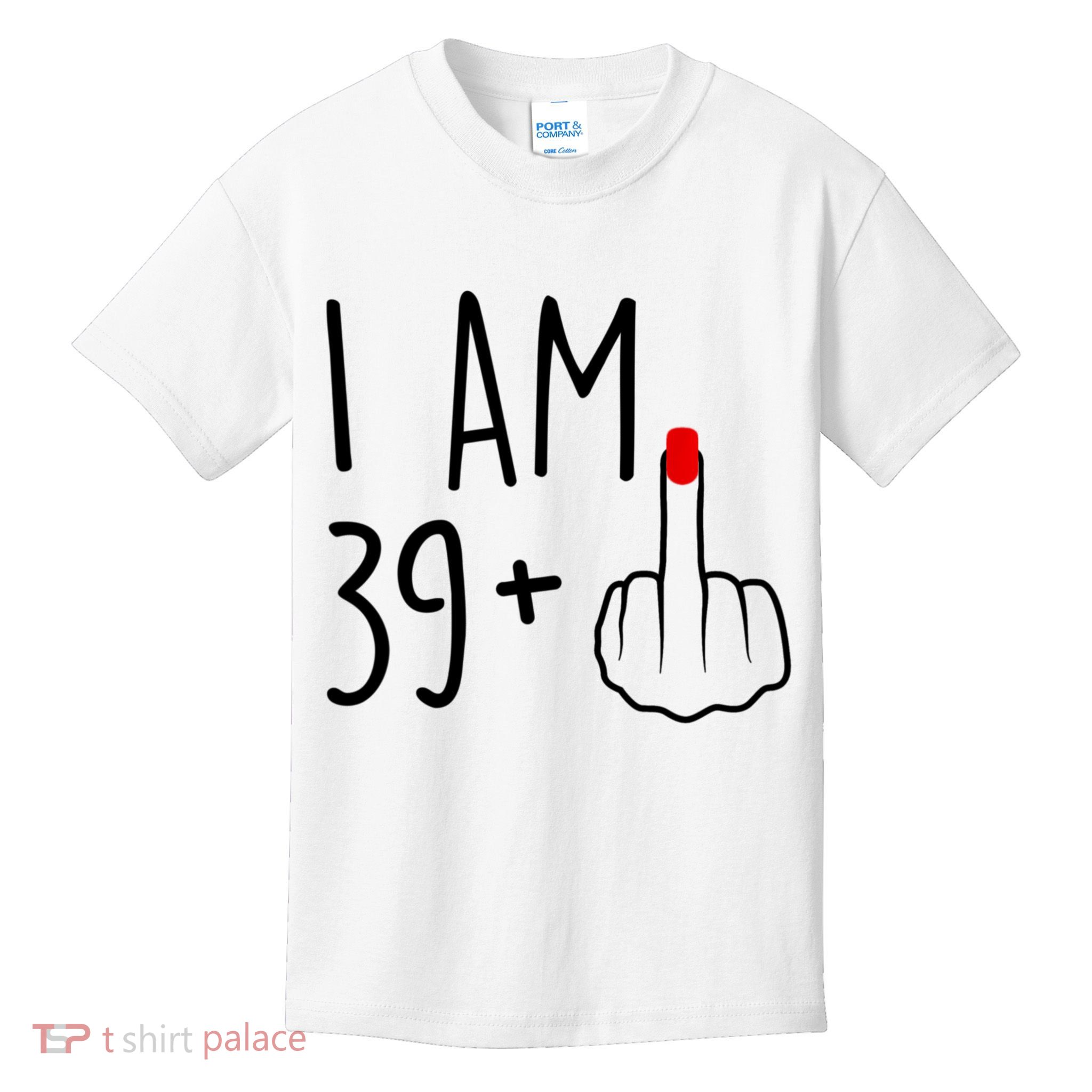 I Am 39 Plus 1 Middle Finger For A 40th Birthday For Women Kids T-Shirt