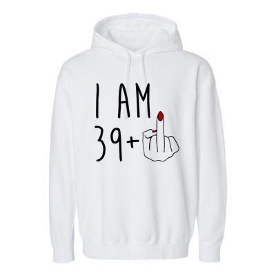 I Am 39 Plus Middle Finger Funny 40th Birthday Garment-Dyed Fleece Hoodie