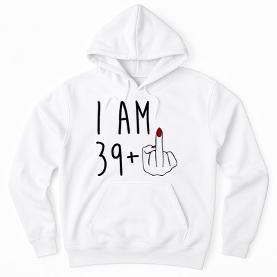 I Am 39 Plus Middle Finger Funny 40th Birthday Hoodie