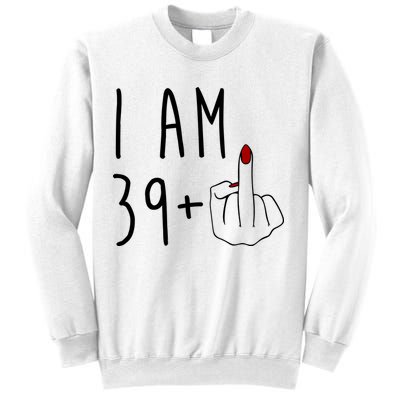 I Am 39 Plus Middle Finger Funny 40th Birthday Sweatshirt