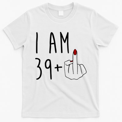 I Am 39 Plus Middle Finger Funny 40th Birthday T-Shirt