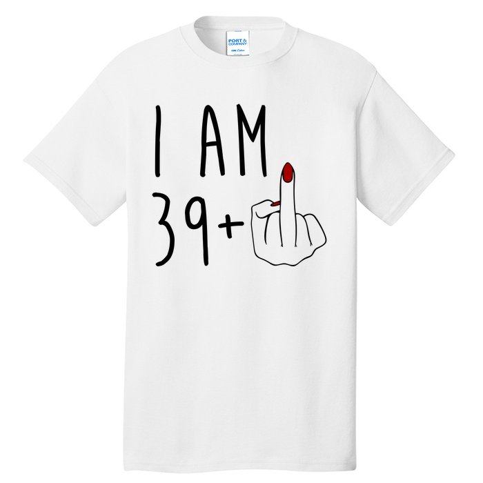 I Am 39 Plus Middle Finger Funny 40th Birthday Tall T-Shirt