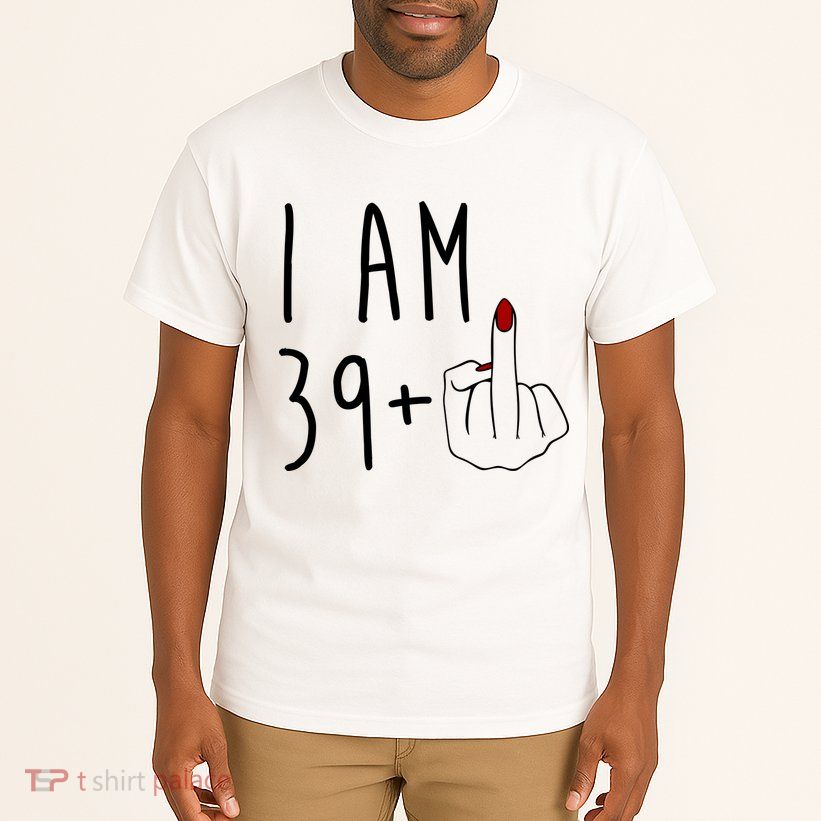 I Am 39 Plus Middle Finger Funny 40th Birthday Tall T-Shirt