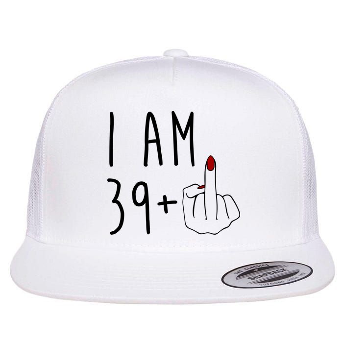 I Am 39 Plus Middle Finger Funny 40th Birthday Flatbill Hat