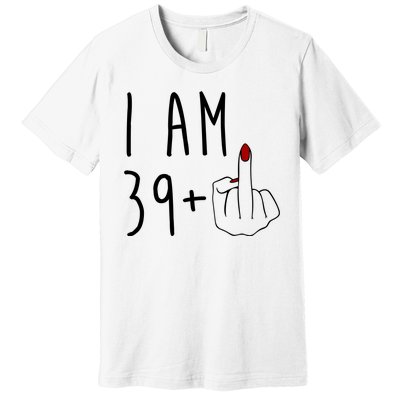 I Am 39 Plus Middle Finger Funny 40th Birthday Premium T-Shirt