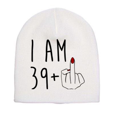 I Am 39 Plus Middle Finger Funny 40th Birthday Short Acrylic Beanie