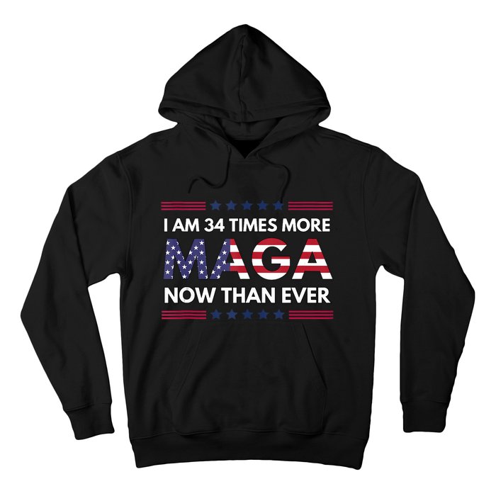 I Am 34 Times More Maga Now Than Ever Trump Supporters Hoodie