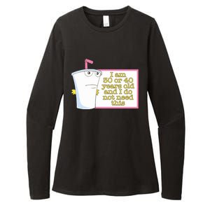 I Am 30 Or 40 Years Old And I Do Not Need This Funny Womens CVC Long Sleeve Shirt