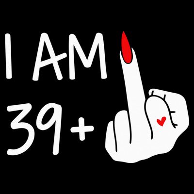 I Am 39 Plus 1 Middle Finger 40th Birthday Wo Mothers Day T-Shirt