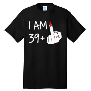 I Am 39 Plus 1 Middle Finger 40th Birthday Wo Mothers Day Tall T-Shirt