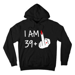 I Am 39 Plus 1 Middle Finger 40th Birthday Wo Mothers Day Tall Hoodie