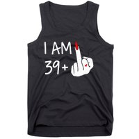 I Am 39 Plus 1 Middle Finger 40th Birthday Wo Mothers Day Tank Top