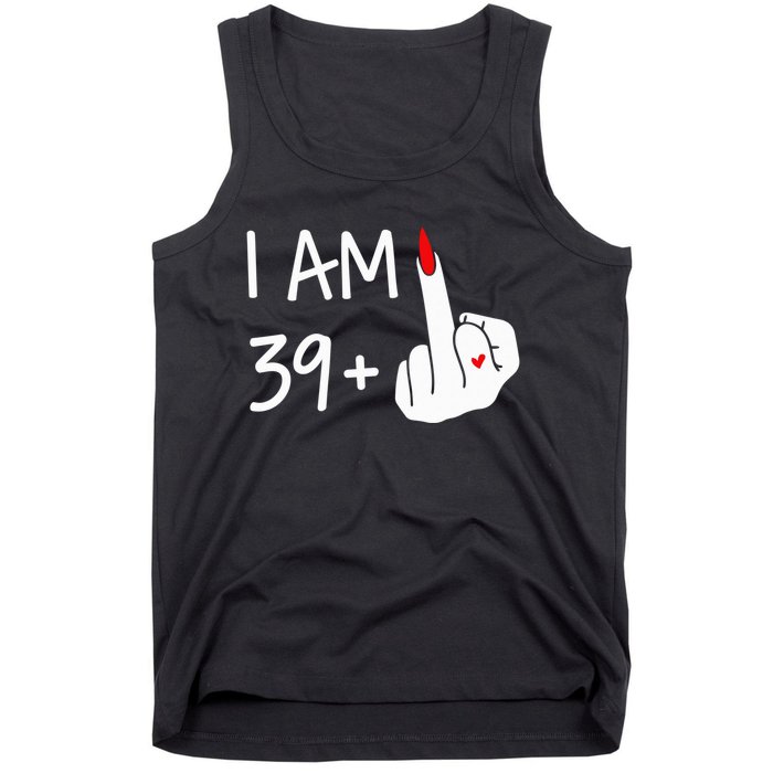 I Am 39 Plus 1 Middle Finger 40th Birthday Wo Mothers Day Tank Top