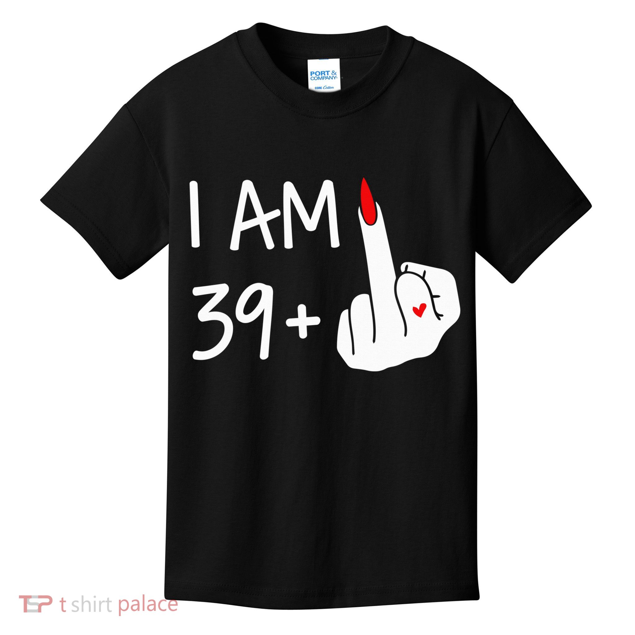I Am 39 Plus 1 Middle Finger 40th Birthday Wo Mothers Day Kids T-Shirt