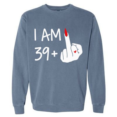 I Am 39 Plus 1 Middle Finger 40th Birthday Wo Mothers Day Garment-Dyed Sweatshirt