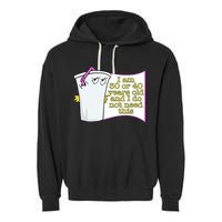 I Am 30 Or 40 Years Old And I Do Not Need This Funny Garment-Dyed Fleece Hoodie