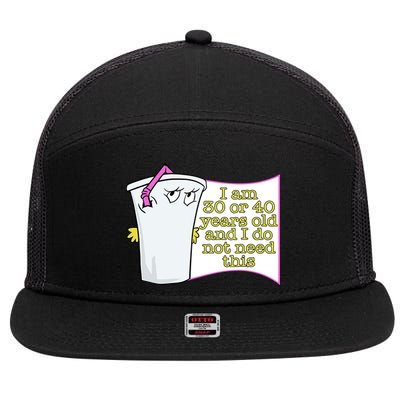 I Am 30 Or 40 Years Old And I Do Not Need This Funny 7 Panel Mesh Trucker Snapback Hat