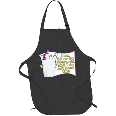 I Am 30 Or 40 Years Old And I Do Not Need This Funny Apron