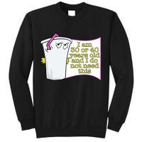 I Am 30 Or 40 Years Old And I Do Not Need This Funny Sweatshirt