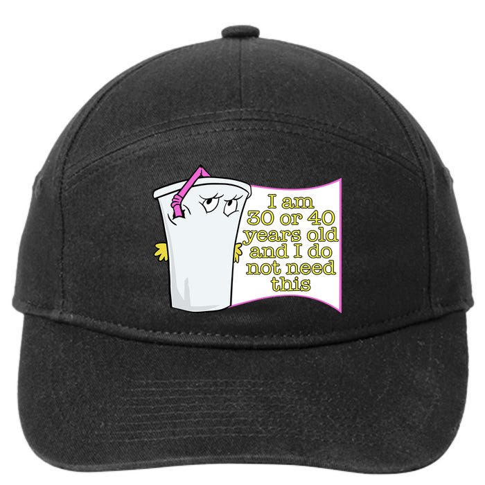I Am 30 Or 40 Years Old And I Do Not Need This Funny 7-Panel Snapback Hat