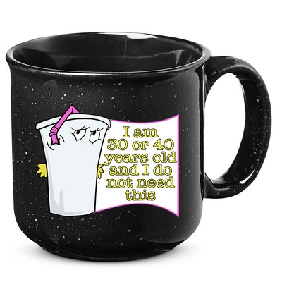 I Am 30 Or 40 Years Old And I Do Not Need This Funny 15oz Campfire Ceramic Mug
