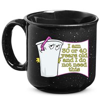 I Am 30 Or 40 Years Old And I Do Not Need This Funny 15oz Campfire Ceramic Mug