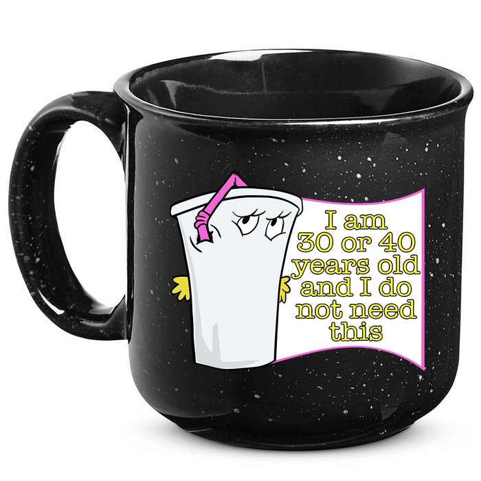 I Am 30 Or 40 Years Old And I Do Not Need This Funny 15oz Campfire Ceramic Mug