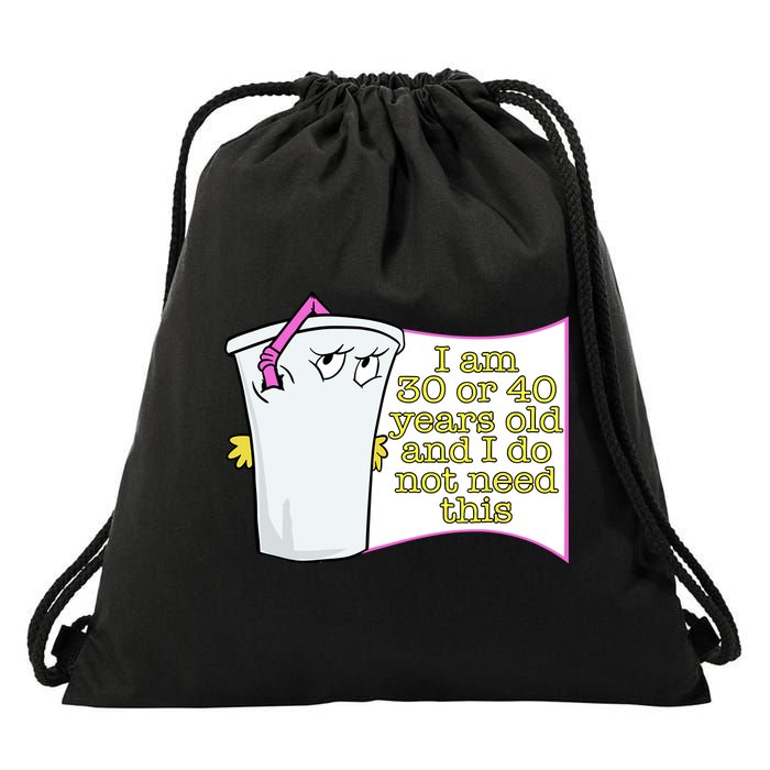I Am 30 Or 40 Years Old And I Do Not Need This Funny Drawstring Bag