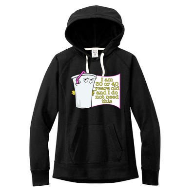 I Am 30 Or 40 Years Old And I Do Not Need This Funny Women's Fleece Hoodie