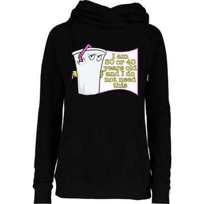 I Am 30 Or 40 Years Old And I Do Not Need This Funny Womens Funnel Neck Pullover Hood