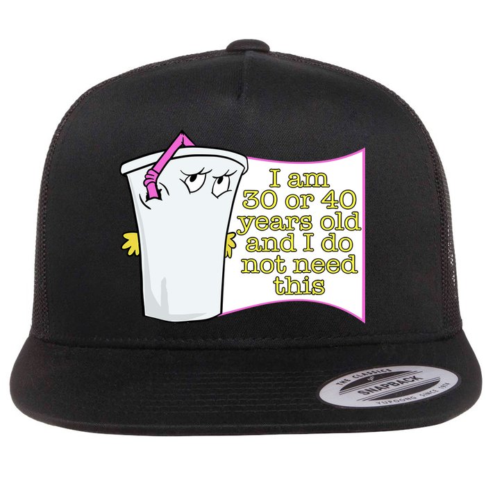 I Am 30 Or 40 Years Old And I Do Not Need This Funny Flat Bill Trucker Hat